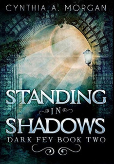Standing in Shadows : Premium Hardcover Edition by Cynthia a Morgan - Hardback
