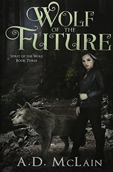 Wolf of the Future : Premium Hardcover Edition by A D McLain - Hardback