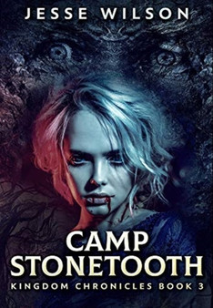 Camp Stonetooth : Premium Hardcover Edition by Jesse Wilson - Hardback