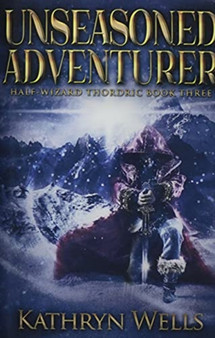 Unseasoned Adventurer : Premium Hardcover Edition by Kathryn Wells - Hardback