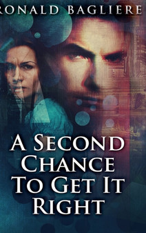 A Second Chance To Get It Right by Ronald Bagliere - Hardback