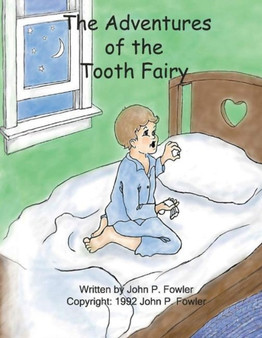 The Adventures of the Tooth Fairy by John P. Fowler - Hardback