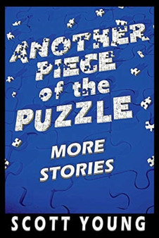 Another Piece of the Puzzle : More Stories by Scott Young - Paperback
