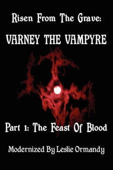 Risen From The Grave : Varney The Vampyre Part 1: The Feast of Blood by Leslie Jo Ormandy - Paperback