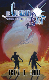 The Curseborn Saga : Fade to Black (Novella I) by Trowa D Cloud - Paperback