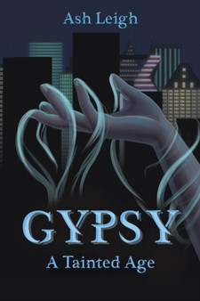 Gypsy : A Tainted Age by Ash Leigh - Paperback