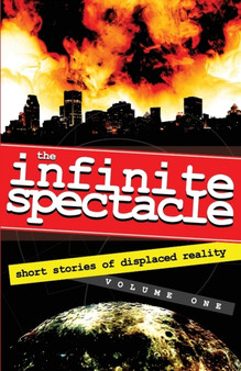 The Infinite Spectacle : Short Stories of Displaced Reality by Ron Sacdalan - Paperback
