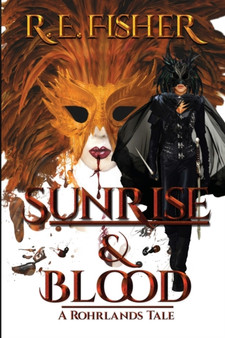 Sunrise and Blood : A Rohrlands Tale by R E Fisher - Paperback