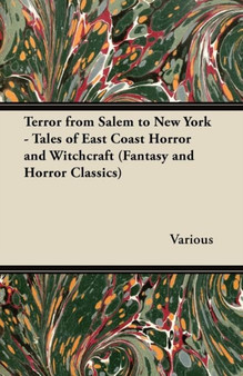 Terror from Salem to New York - Tales of East Coast Horror and Witchcraft (Fantasy and Horror Classics) by Various - Paperback