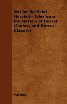 Not for the Faint Hearted - Tales from the Masters of Horror (Fantasy and Horror Classics) by Various - Paperback