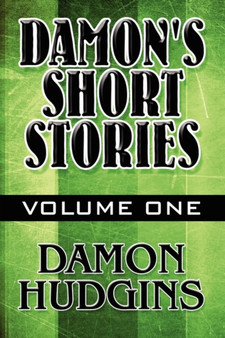 Damon's Short Stories : Volume One by Damon Hudgins - Paperback