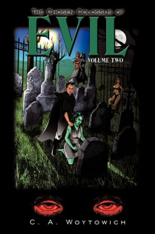 The Chosen Colossus of Evil : Volume Two by C.A. Woytowich - Paperback