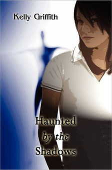 Haunted by the Shadows by Kelly Griffith - Paperback