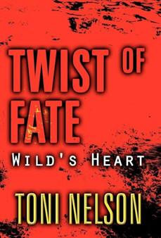 Twist of Fate : Wild's Heart by Toni Nelson - Hardback