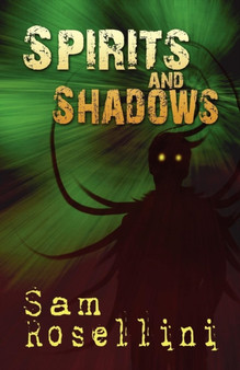 Spirits and Shadows by Sam Rosellini - Paperback