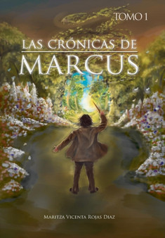 Las Cronicas de Marcus - Tomo 1 by Maritza Vicenta Rojas Diaz - Hardback