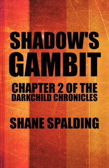 Shadow's Gambit : Chapter 2 of the Darkchild Chronicles by Shane Spalding - Paperback