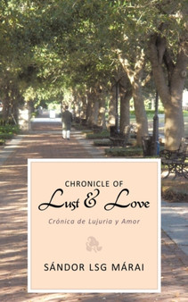 Chronicle of Lust & Love : Cronica De Lujuria Y Amor by Sandor lsg Marai - Paperback