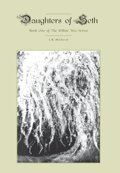 Daughters of Seth - Book One of the Willow Tree Series by L K Machacek - Hardback