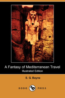 A Fantasy of Mediterranean Travel (Illustrated Edition) (Dodo Press) by S G Bayne - Paperback A Fantasy of Mediterranean Travel (Illustrated Edition) (Dodo Press) by S G Bayne - Paperback
