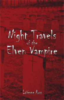 Night Travels of the Elven Vampire by Laverne Ross - Paperback