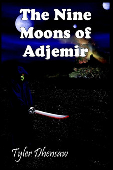The Nine Moons of Adjemir by Tyler Dhensaw - Hardback