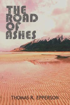 The Road of Ashes by Thomas R Epperson - Paperback