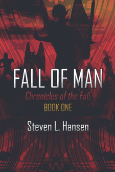 Fall of Man : Chronicles of the Fall, Book One by Steven L Hansen - Paperback