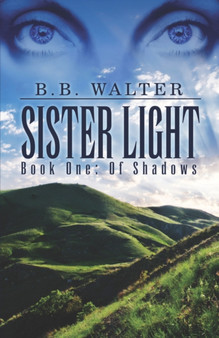 Sister Light : Book One: Of Shadows by B B Walter - Paperback