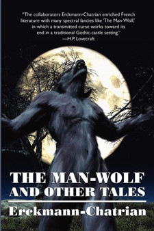 The Man-Wolf and Other Tales (Expanded Edition) by Erckmann-Chatrian - Paperback