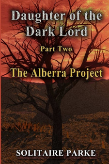 Daughter of the Dark Lord, Part Two, The Alberra Project by Solitaire Parke - Paperback