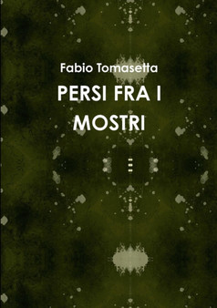 Persi Fra I Mostri by fabio tomasetta - Paperback