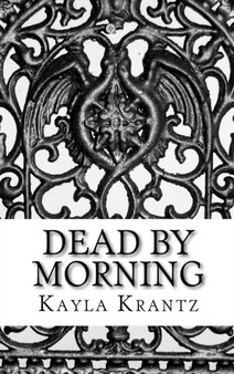 Dead by Morning by Kayla Krantz - Hardback