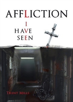 Affliction I Have Seen by Trent Mills - Paperback