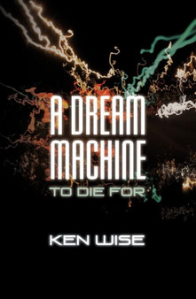 A Dream Machine to Die for by Ken Wise - Paperback