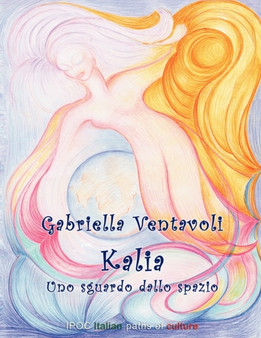 Kalia. Uno Sguardo Dallo Spazio by Gabriella Ventavoli - Paperback