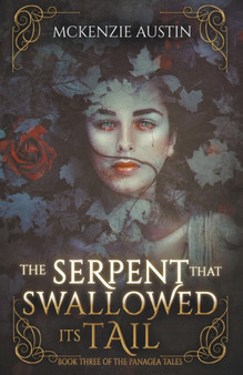 The Serpent That Swallowed Its Tail by McKenzie Austin - Paperback