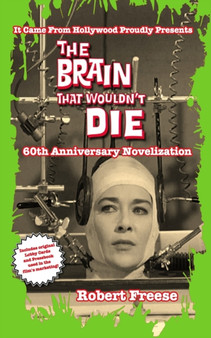 The Brain That Wouldn't Die : 60th Anniversary Novelization by Robert Freese - Paperback