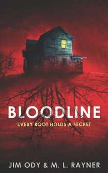Bloodline : Every Root Holds A Secret by Jim Ody - Paperback