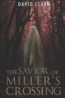 The Savior of Miller's Crossing : 5 by David Clark - Paperback