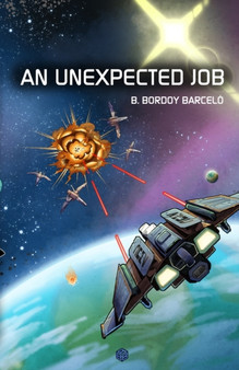 An Unexpected Job : A Science Fiction Adventure by B Bordoy Barcelo - Paperback