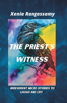 The Priest's Witness : Irreverent micro-stories to laugh and cry by Xenia Rangassamy - Paperback