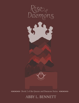 Rise of Daemons : Book 2 of the Queens and Daemons Series by Abby L Bennett - Paperback