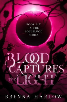Blood Captures the Light : 6 by Brenna Harlow - Paperback