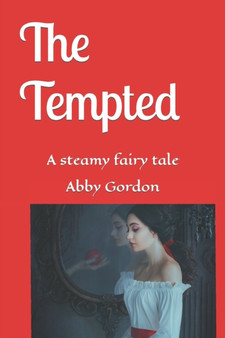 The Tempted : A steamy fairy tale : 5 by Abby Gordon - Paperback The Tempted : A steamy fairy tale : 5 by Abby Gordon - Paperback