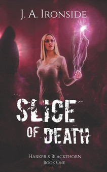 Slice of Death : (Harker & Blackthorn - Book One) by J a Ironside - Paperback