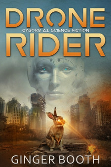 Drone Rider : Cyborg AI Science Fiction : 1 by Ginger Booth - Paperback
