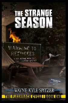 The Strange Season : The Flashback Cycle Book One by Wayne Kyle Spitzer - Paperback