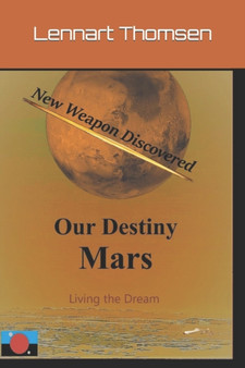 Mars -Our Destiny - New Weapon Discovered : 3 by Lennart Thomsen - Paperback