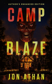 Camp Blaze : Author's Enhanced Edition by Jon Athan - Paperback